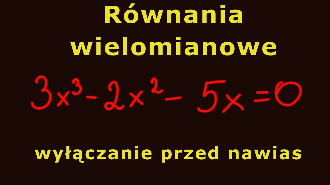 Równania wielomianowe #wyłączanie wspólnego czynnika przed nawias