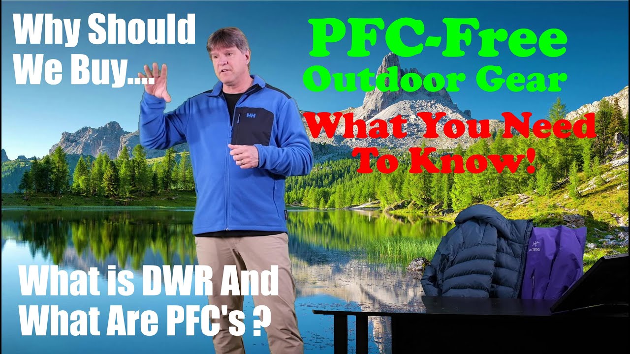 DWR And PFC'S In Outdoor Gear:  What You Need To Know!