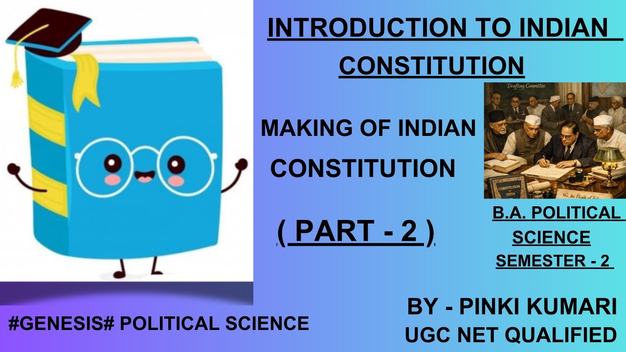 MAKING OF INDIAN CONSTITUTION | PART - 2 | B.A. POLITICAL SCIENCE | SEMESTER - 2 |
