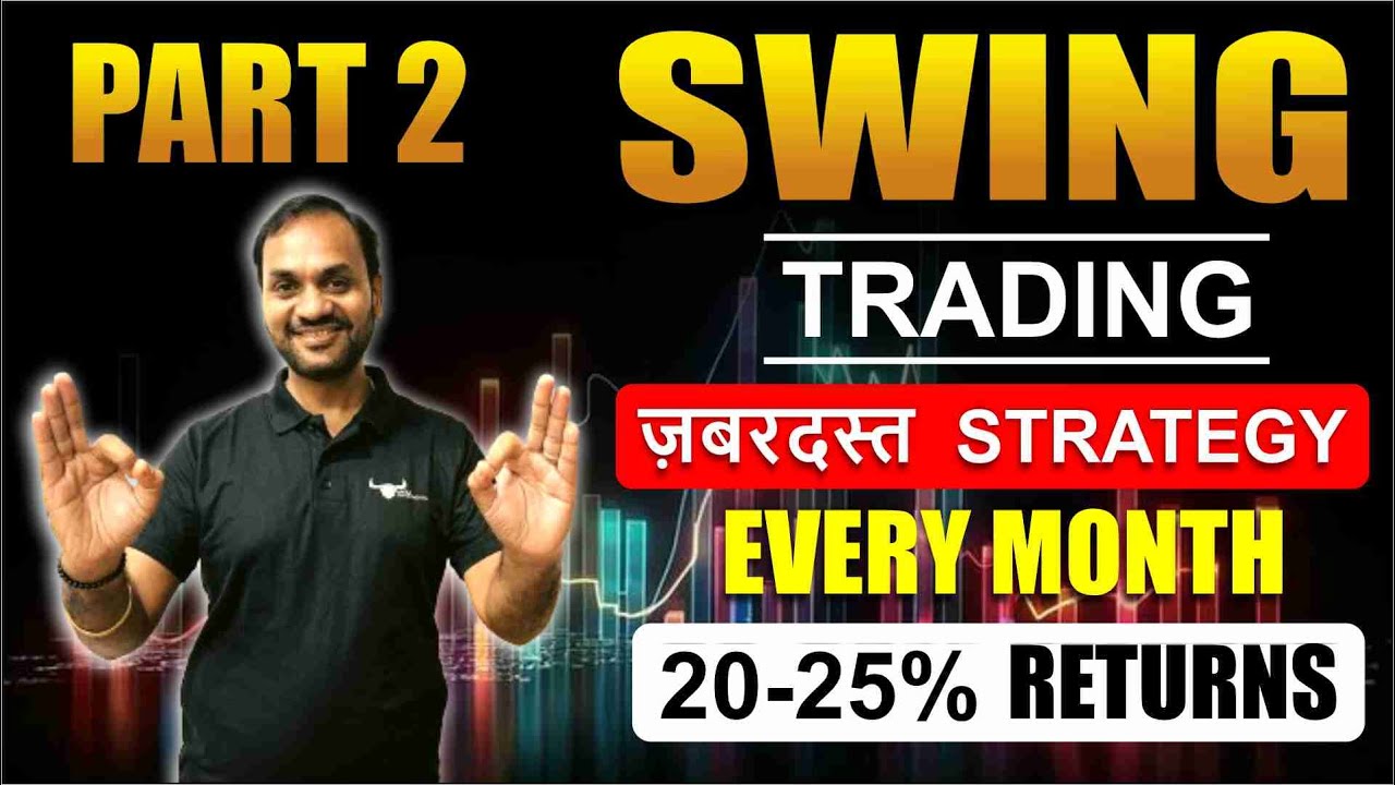 Part - 2 [“Swing Trading ki Zabardast Strategy” Easily make 20-25% Returns Per Month].