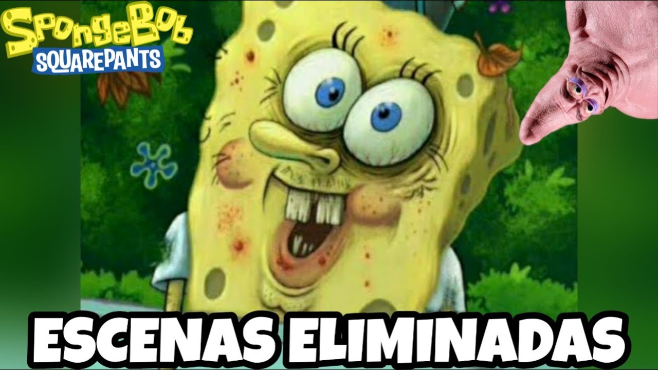 Las Escenas Eliminadas de Bob Esponja
