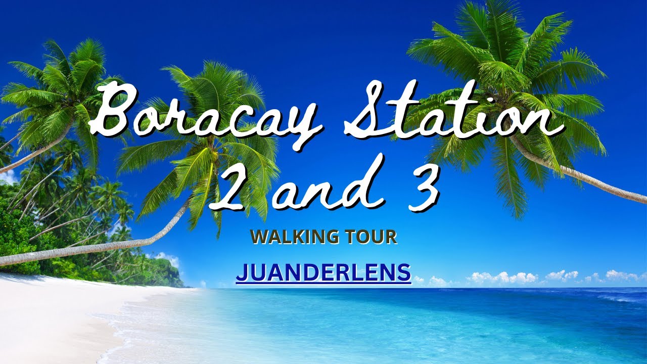 Boracay Station 2 + Boracay Station 3 (Walking Tour) | JuanderLens