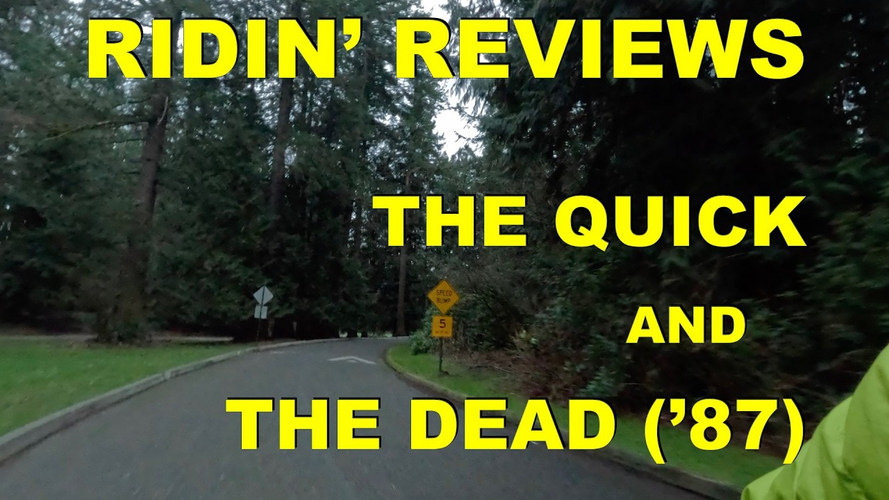 The Quick And The Dead | Ridin' Reviews