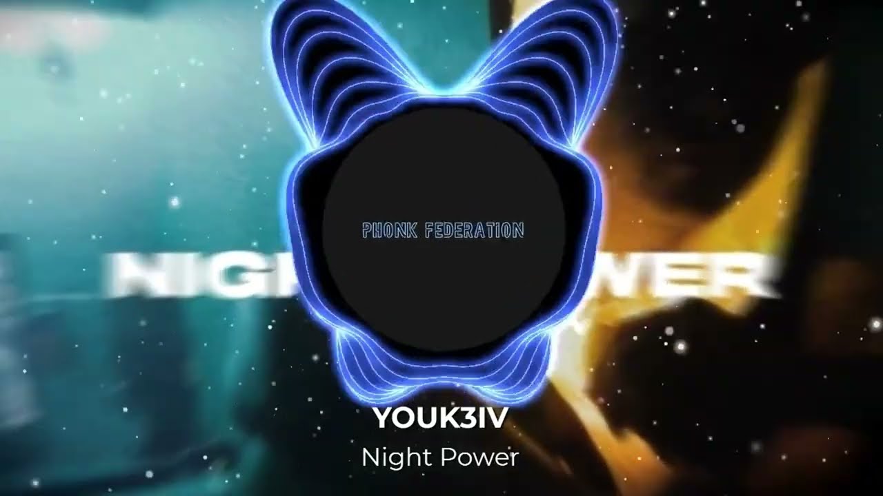 PHONK FEDERATION | YOUK3IV - Night Power