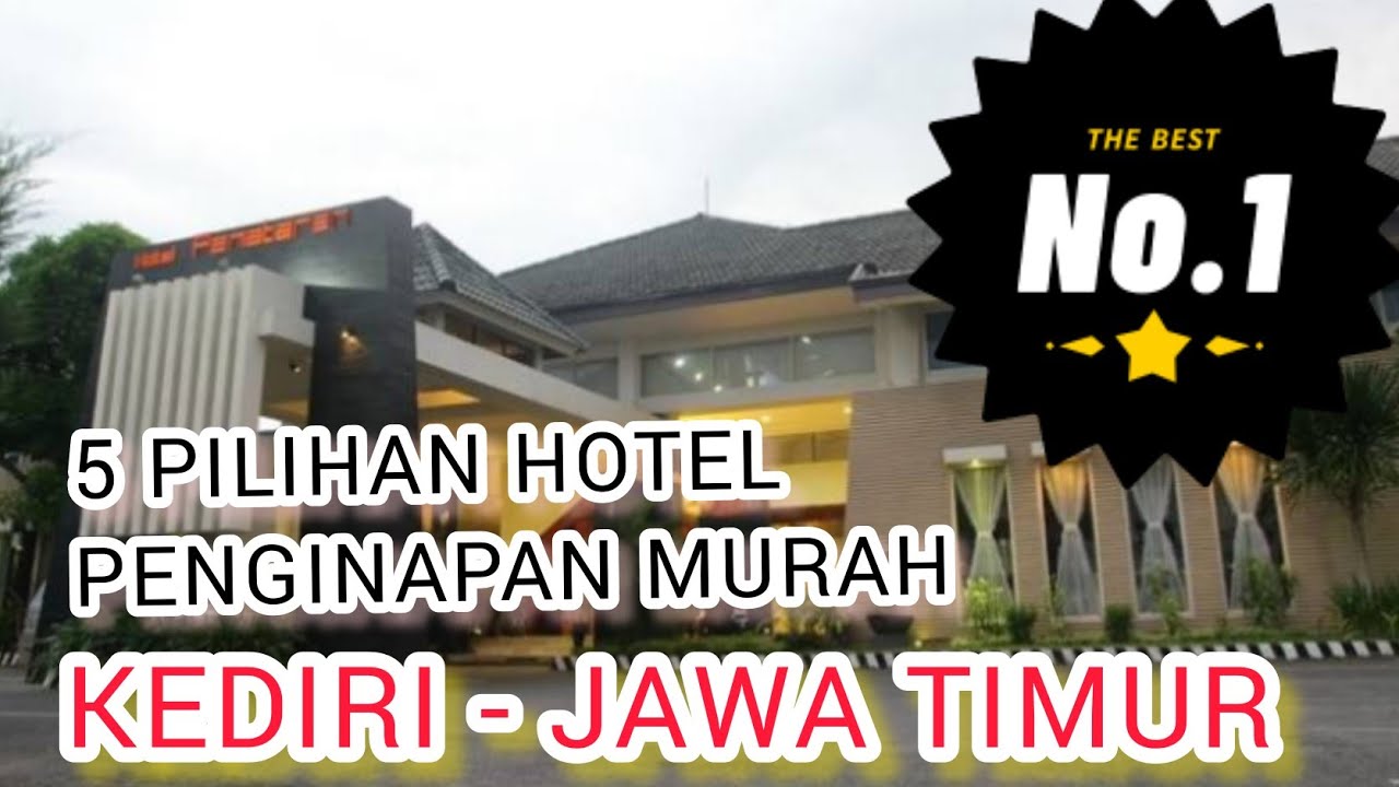 5 HOTEL / PENGINAPAN MURAH DI KOTA KEDIRI  JAWA TIMUR