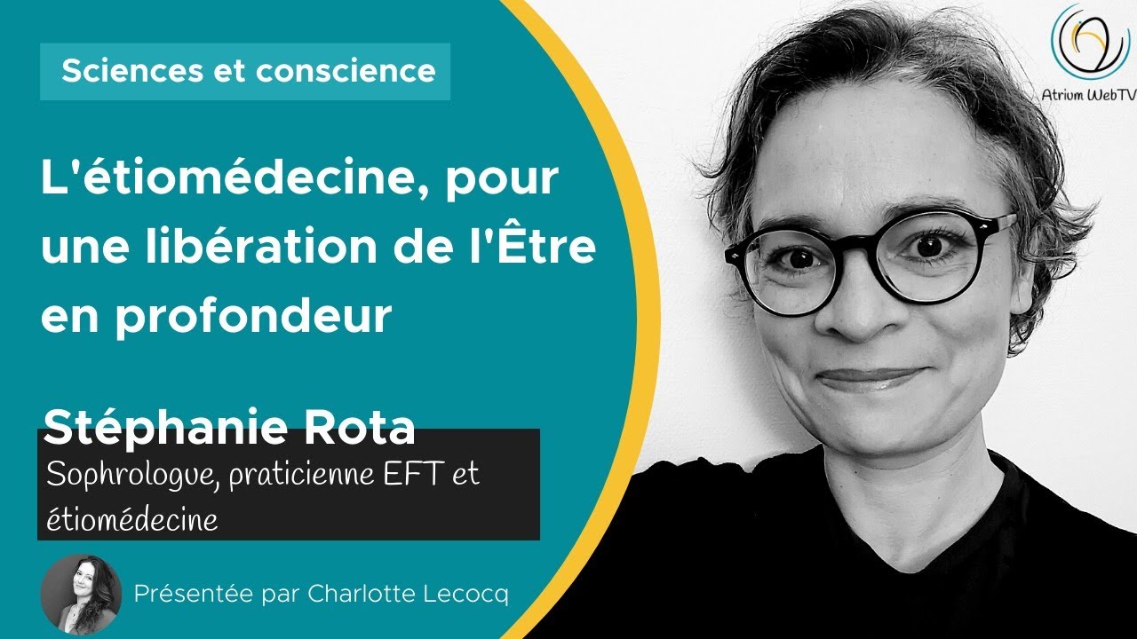 L'étiomédecine, pour une libération de l'être en profondeur, avec Stéphanie Rota