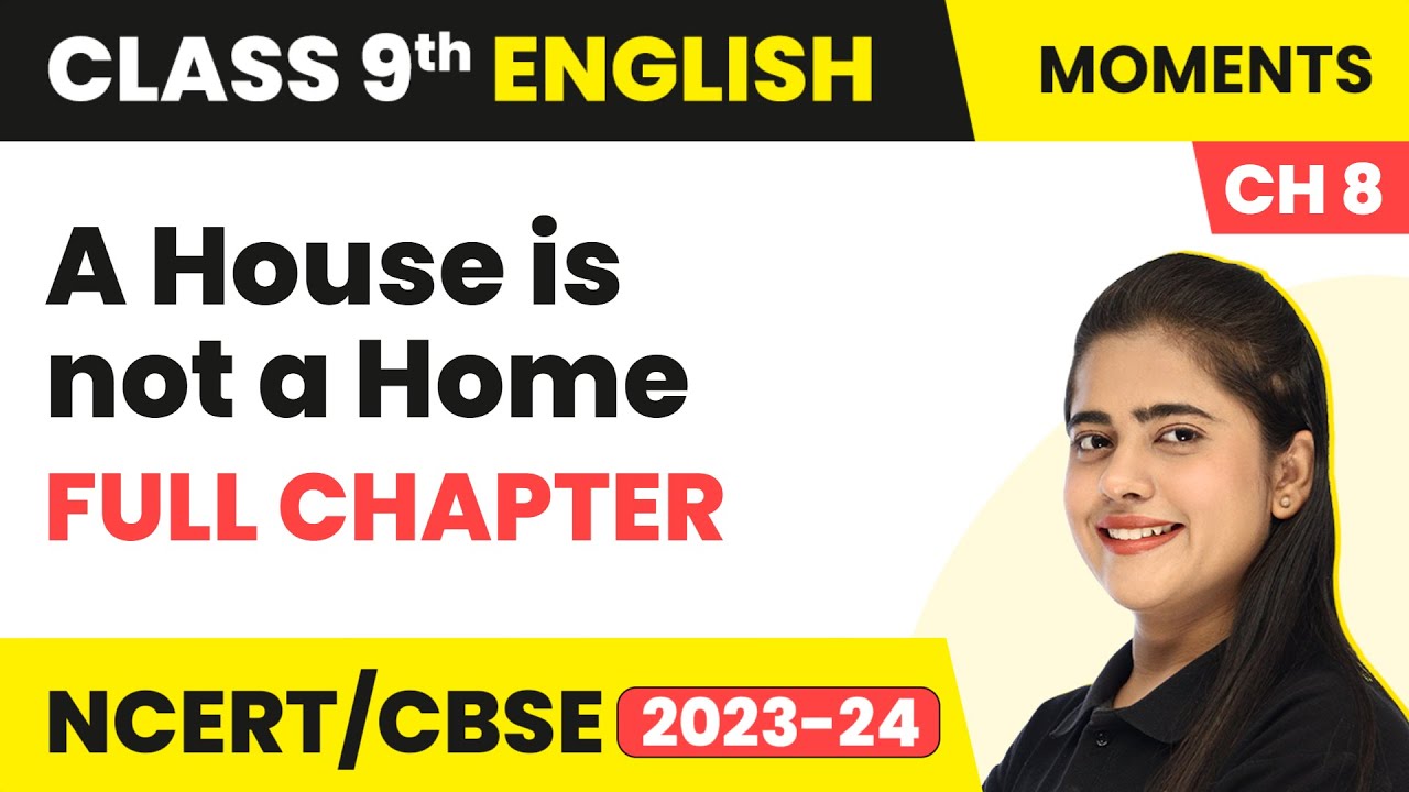 Class 9 English Chapter 8 | A House is not a Home Full Chapter Explanation, Summary & Questions