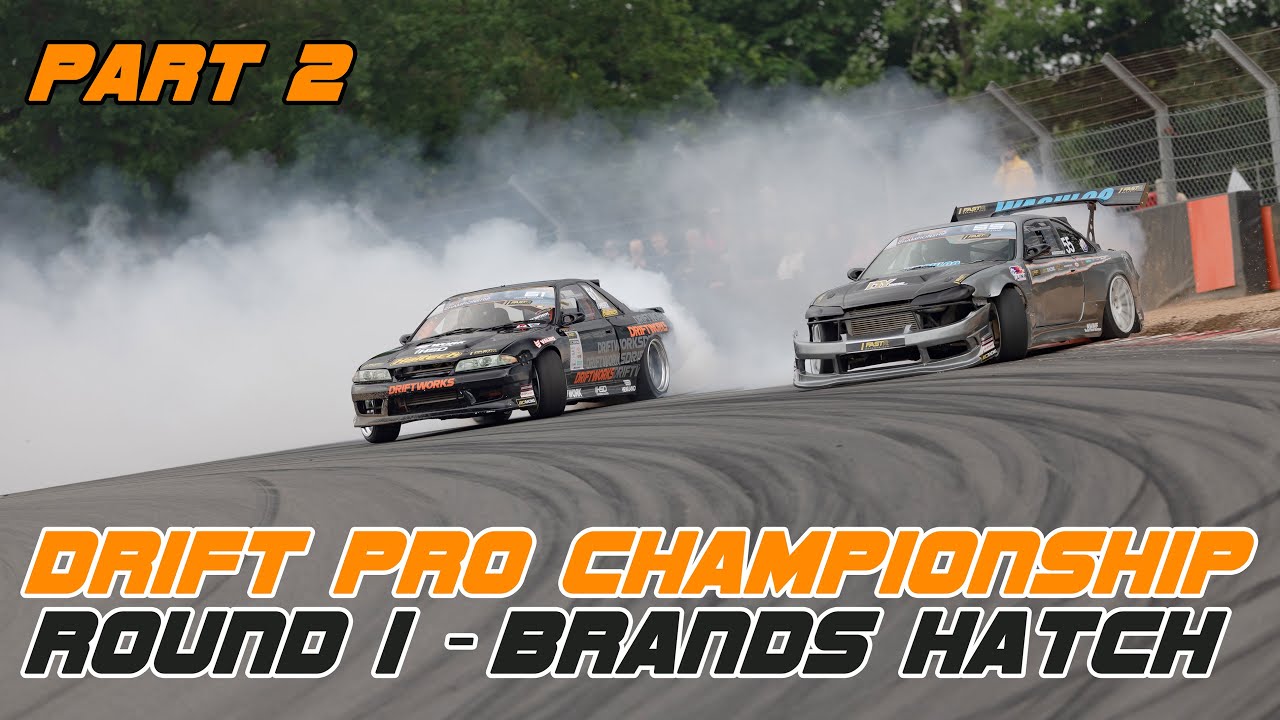 Part2 | Drift Pro UK - Round 1-  Brands Hatch 