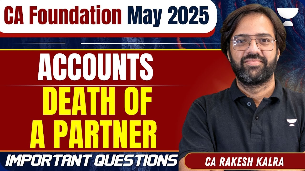 CA Foundation May 2025 | Death of a Partner | Accounts | CA Rakesh Kalra