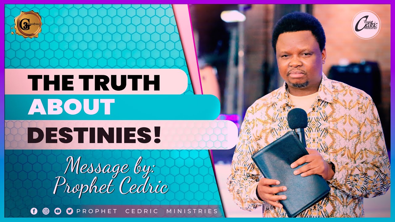 THE TRUTH ABOUT DESTINIES! | SERMON BY PROPHET CEDRIC