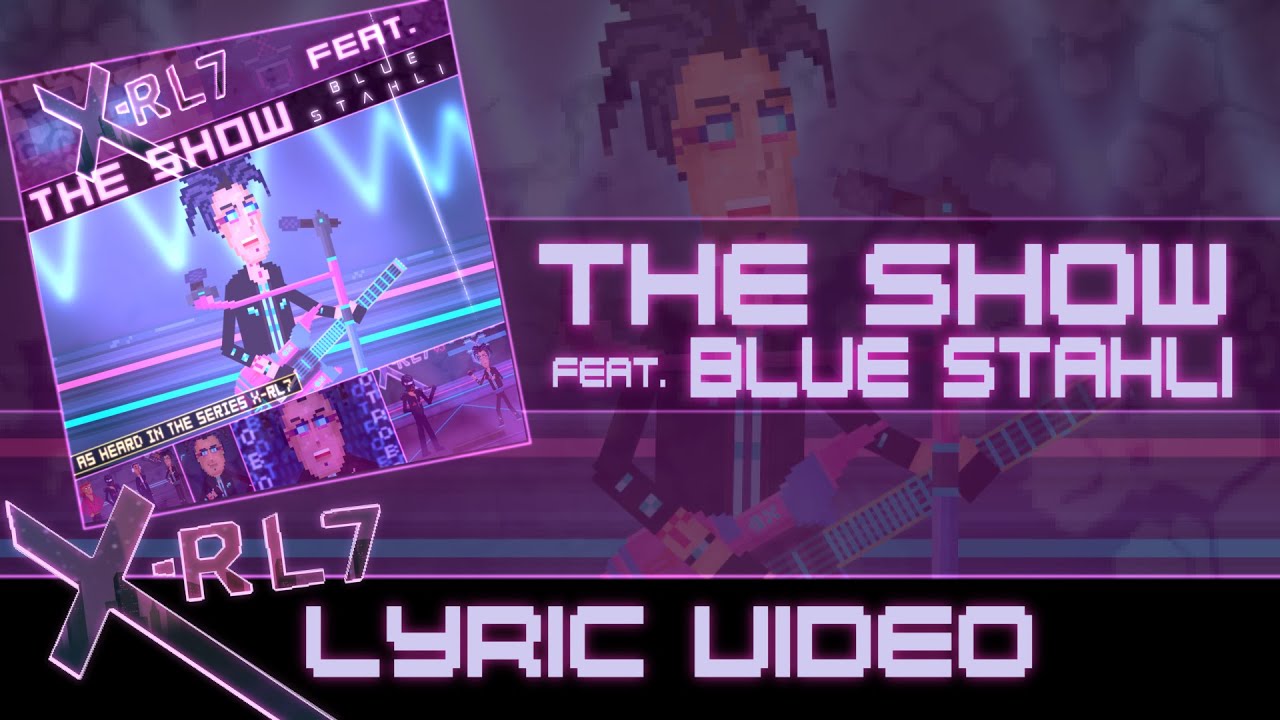 X-RL7 - The Show feat. Blue Stahli (Lyric Video)