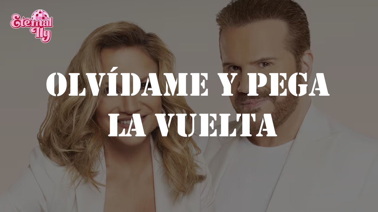 Pimpinela - Olv&iacute;dame y Pega la Vuelta (Letra)