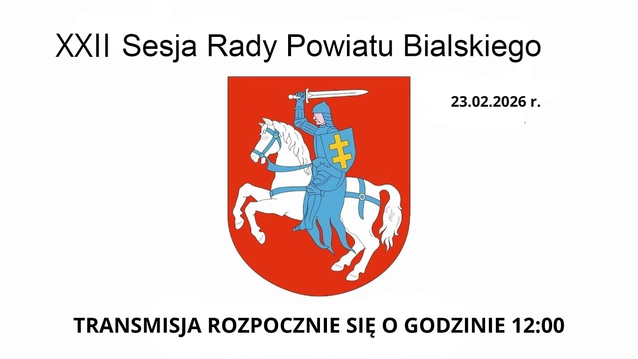 XXII Sesja Rady Powiatu Bialskiego - 23.02.2026r.