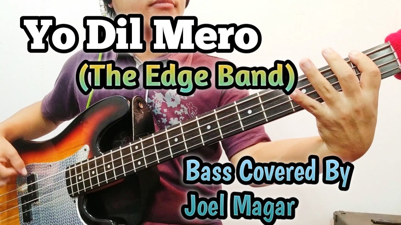 The Edge Band - Yo Dil Mero Bass Coverd By Joel magar| Joel Kyapchhaki Magar