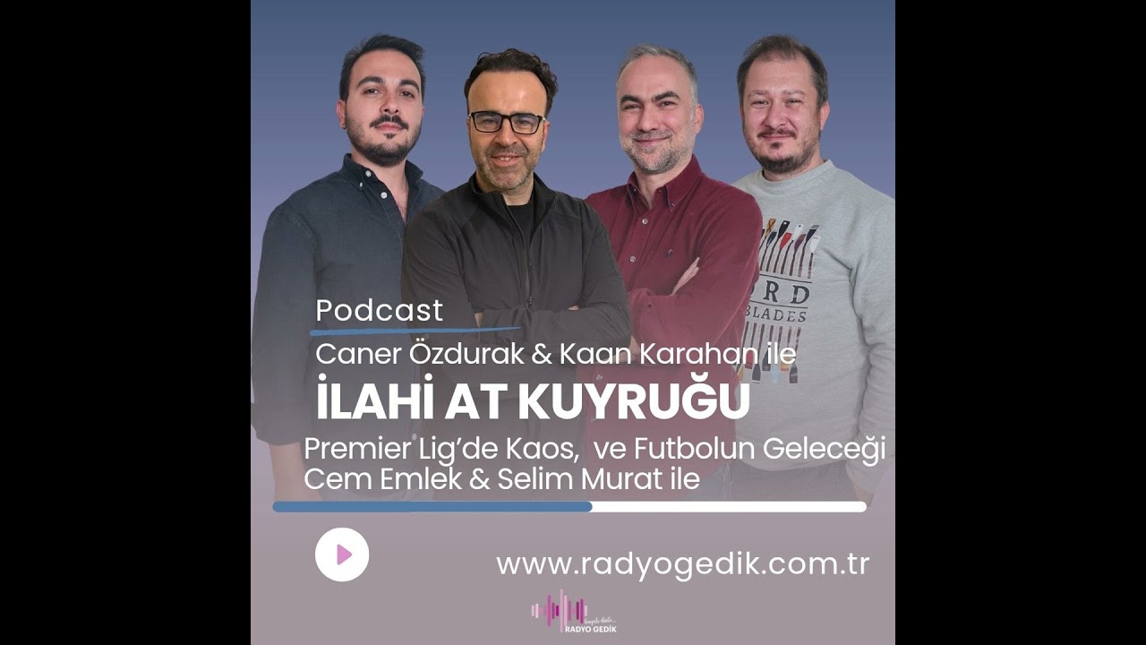 İLAHİ AT KUYRUĞU-Premier Lig’de Kaos ve Futbolun Geleceği