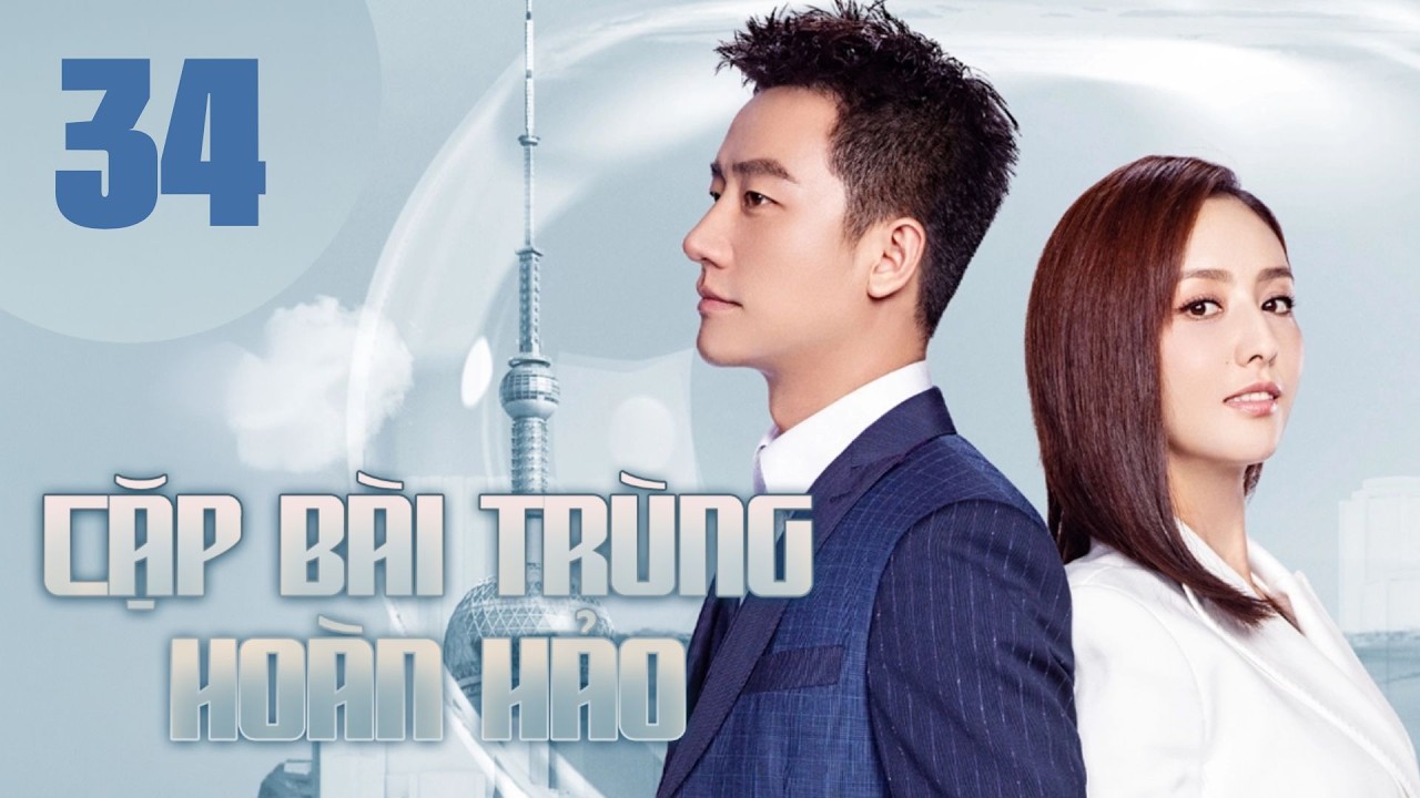 Cặp Bài Trùng Hoàn Hảo  Tập 34  Thuyết Minh  |  Hoàng Hiên, Đồng Lệ Á