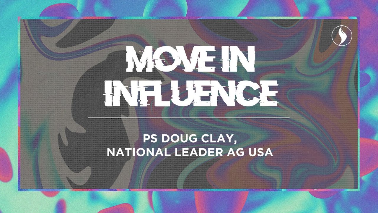Move in Influence / Ps Doug Clay