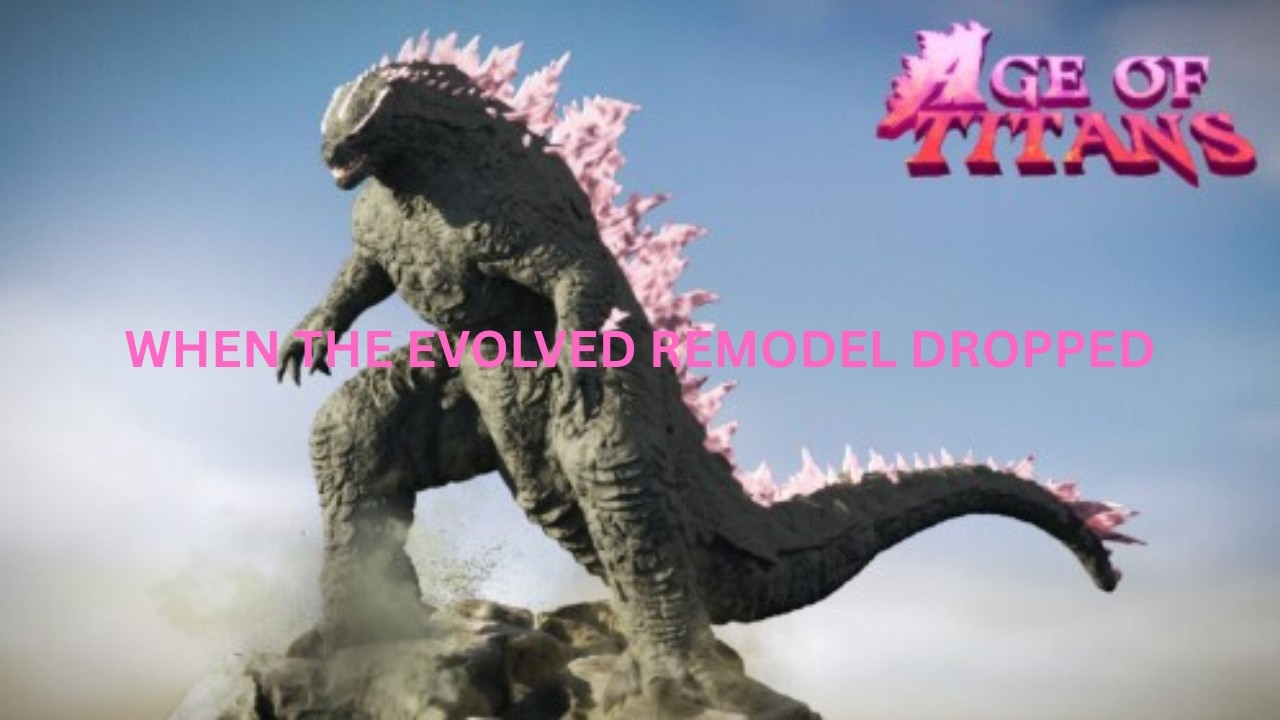 WHEN THE EVOLVED REMODEL DROPPED