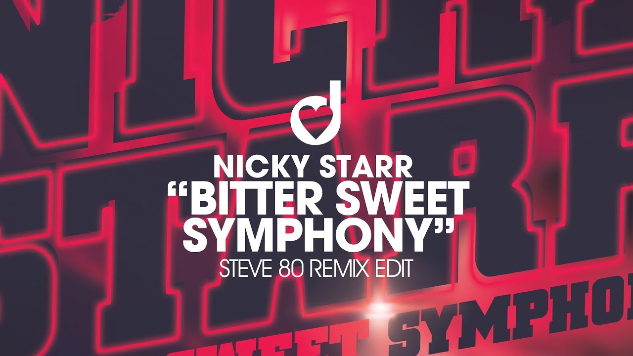 Nicky Starr &ndash; Bitter Sweet Symphony (Steve 80 Remix Edit)