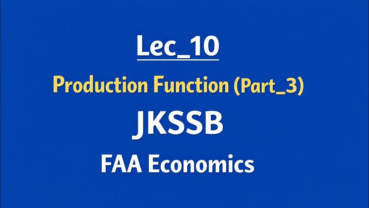 Lec_10 • Production Function (Part-3) • FAA Economics • JKSSB 