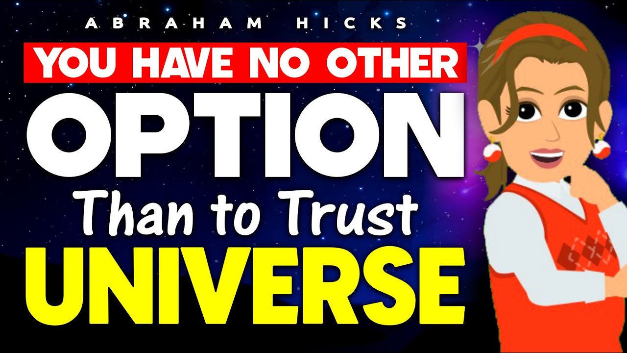 What Other Options You Have Than to Trust Universe? - Abraham Hicks 2024