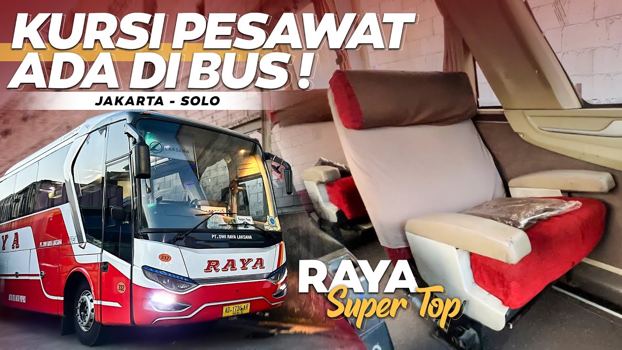 NAIK BUS NYA ORANG KAYA PADA ZAMANNYA ‼️ Trip Jakarta - Solo with RAYA Super Top 