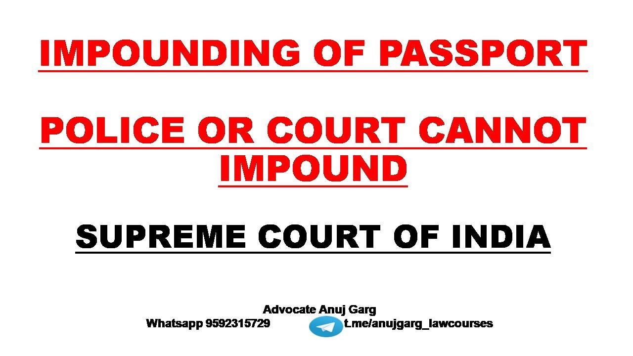 Impounding of Passport by Police or Court I Supreme Court I Landmark Judgment I Passport Act 1967 I