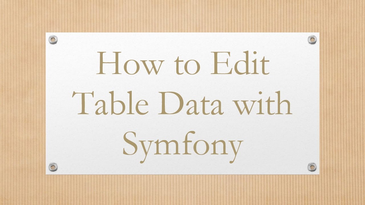 How to Edit Table Data with Symfony