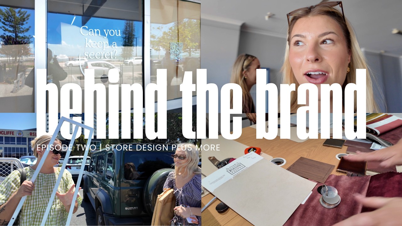 Behind the Brand | Ep 2 | BUILDING OUR DREAM STORE, The Design Process, Behind The Scenes