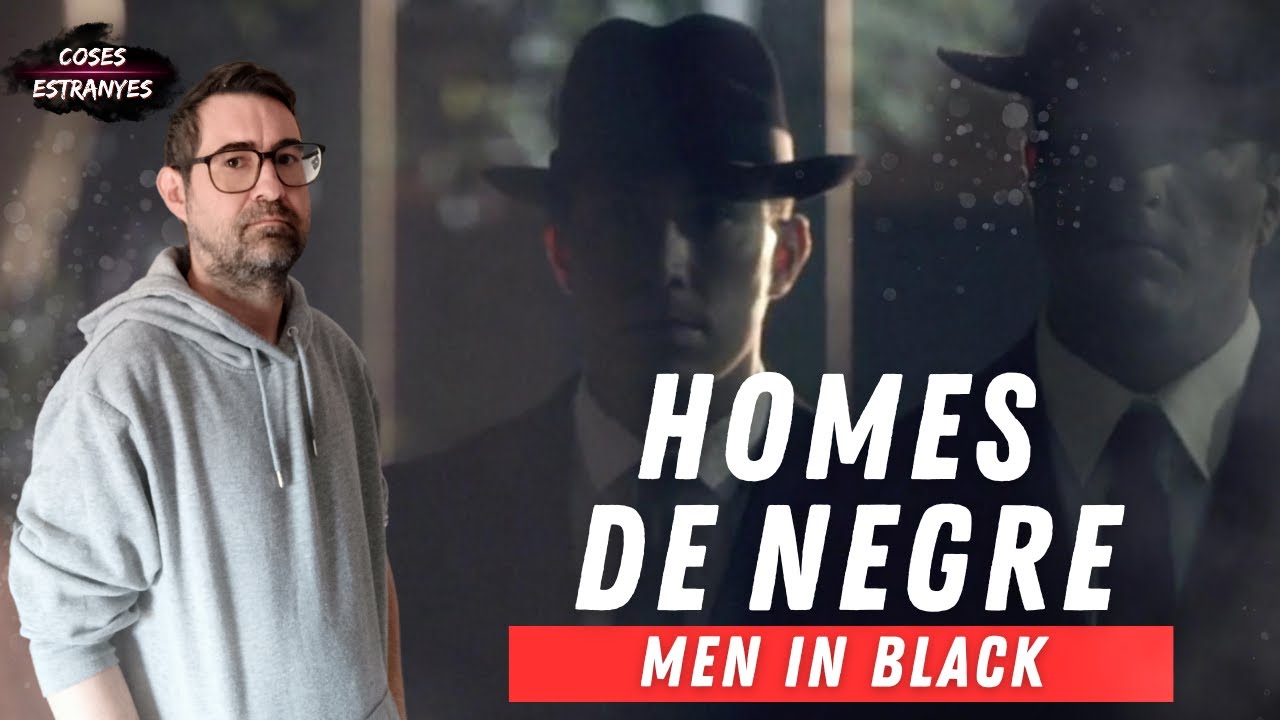 🛸 COSES ESTRANYES: HOMES DE NEGRE 🛸