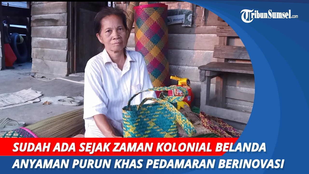 Sudah Ada Sejak Zaman Kolonial Belanda | Anyaman Purun Khas Pedamaran Berinovasi Bentuk dan Warna