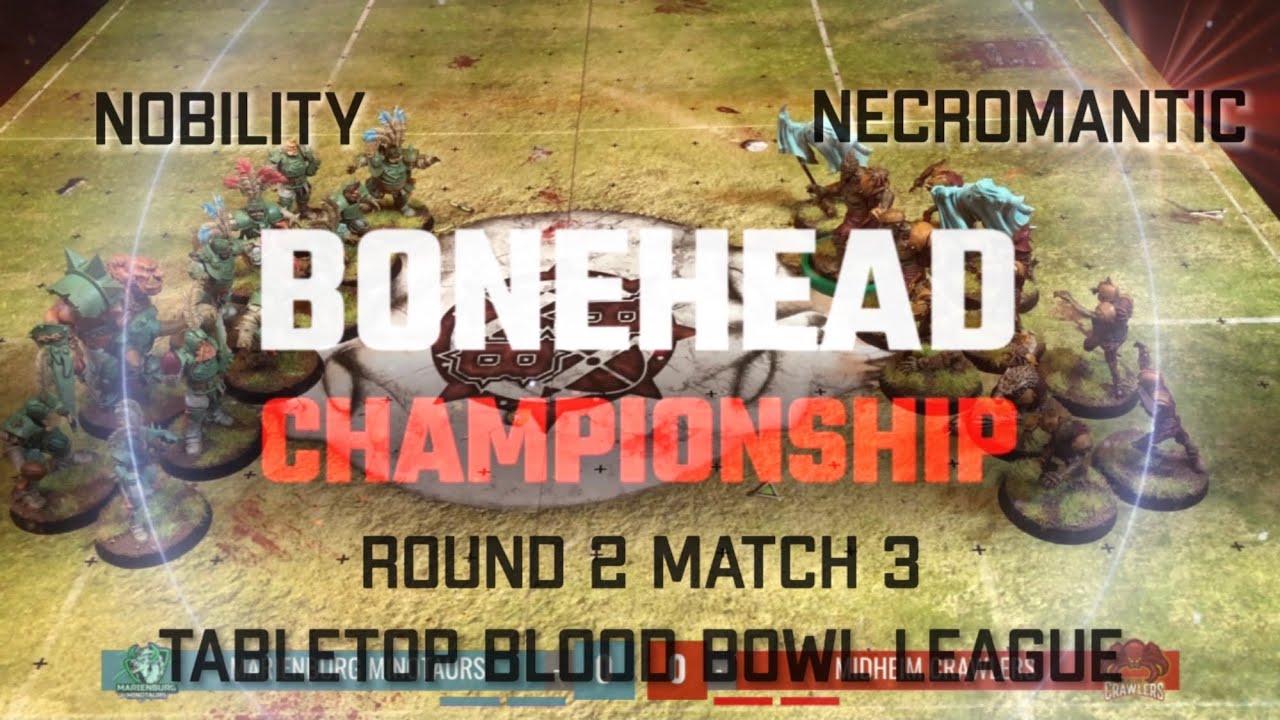 Imperial Nobility vs Necromantic! Bonehead Championship - Round 2, Match 3! (Tabletop Blood Bowl)