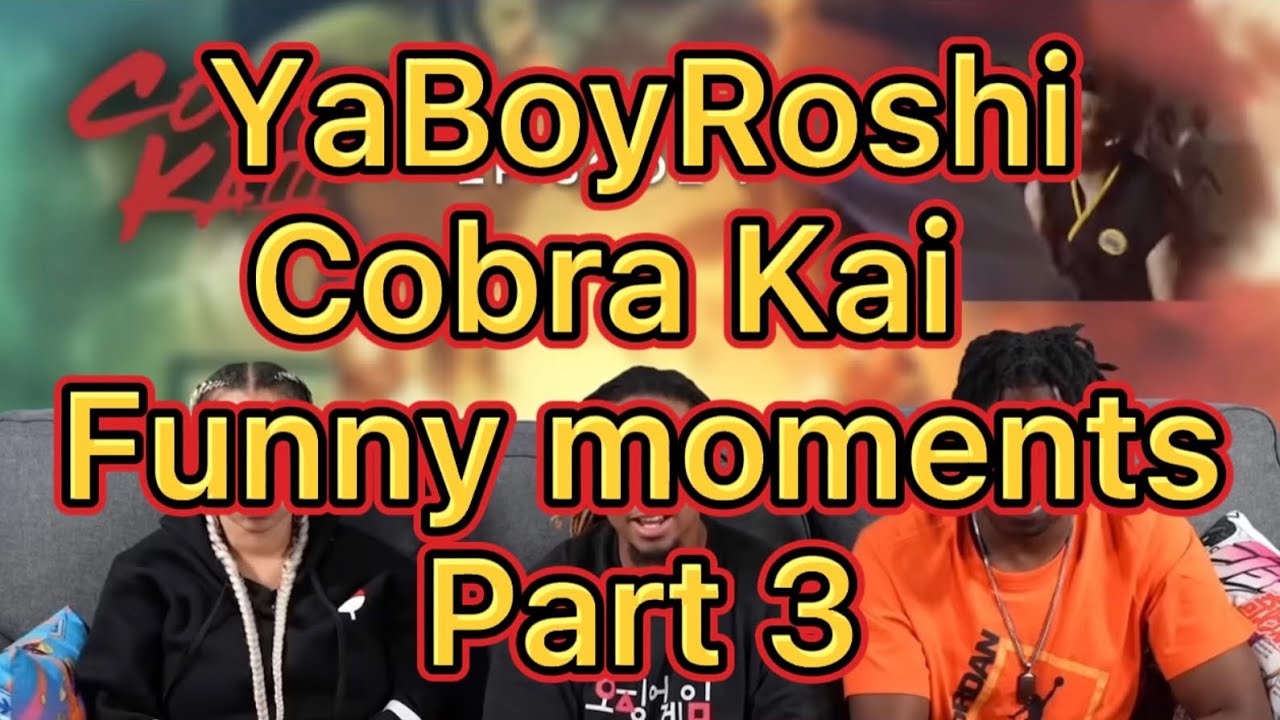 YaBoyRoshi Cobra Kai Funny Moments Part 3
