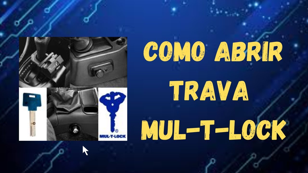 Como abrir Trava MUL-T-LOCK, Automotiva e Residencial