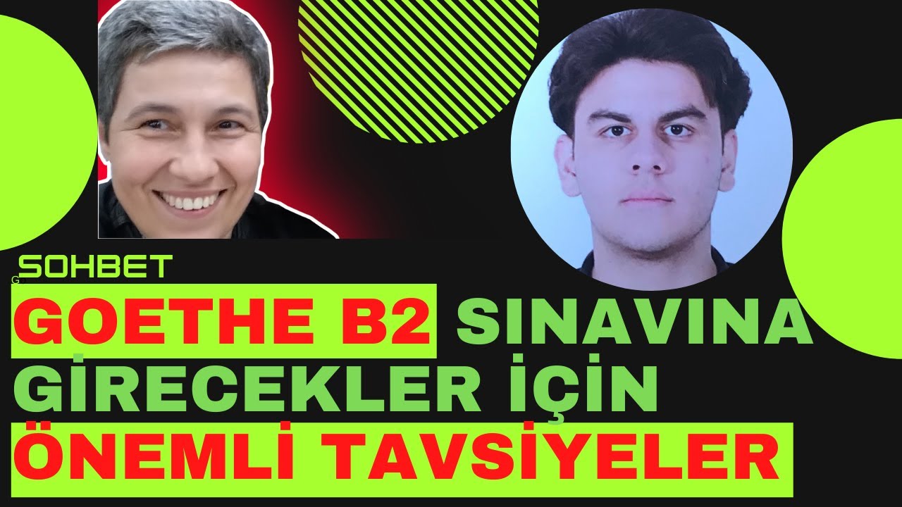 SOHBET: Goethe B2 sınavı için önemli tavsiyeler