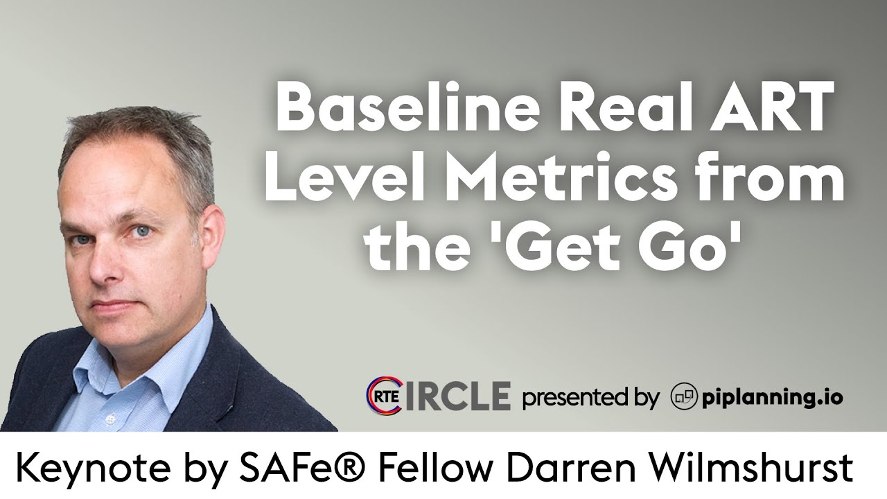 Baseline Real ART Level Metrics from the 'Get Go' by SAFe® Fellow Darren Wilmshurst at RTE Circle #5
