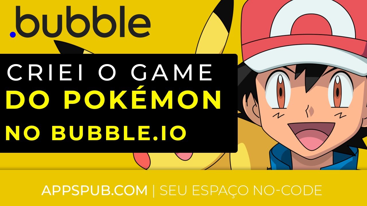 Bubble.io tutorial EU CRIEI O GAME DO POKEMON NO BUBBLE