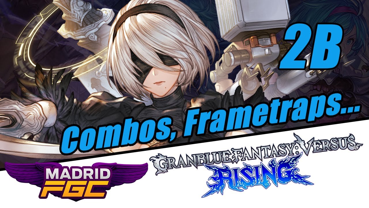 2B Combos & Setplay - Granblue Fantasy Versus Rising