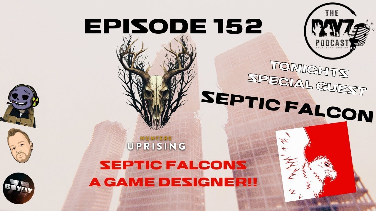 Septic Falcon is here to discuss his new game and all things DayZ!! - The DayZ Podcast Episode 152