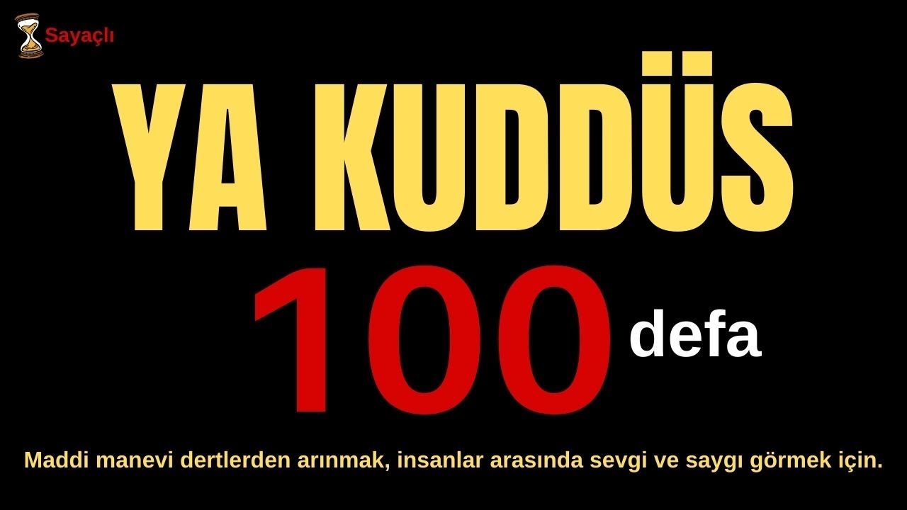 Şifa ve Saygı İ&ccedil;in G&uuml;nde 100 Defa 'Ya Kudd&ucirc;s' Zikri - El Kudd&uuml;s 100 defa