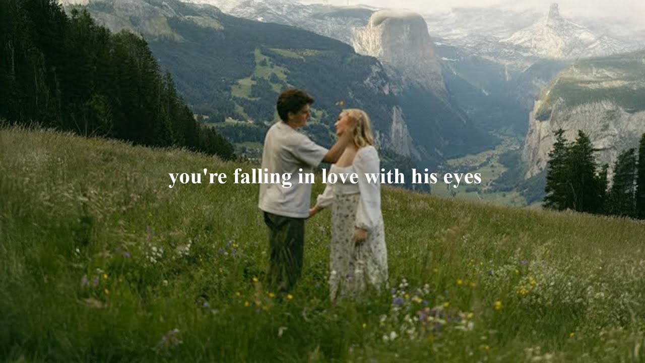 (playlist) you're falling in love with his eyes