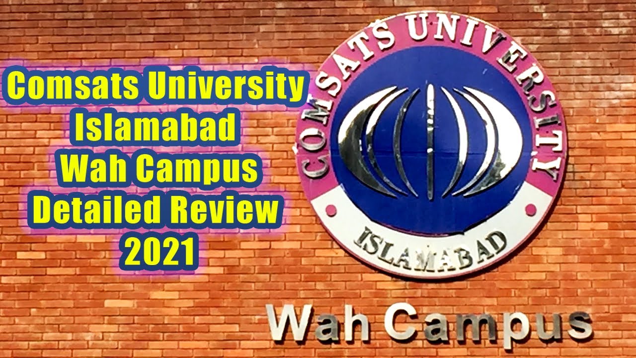 COMSATS WAH CAMPUS Review 2021 | Comsats Wah Cantt Tour 2021
