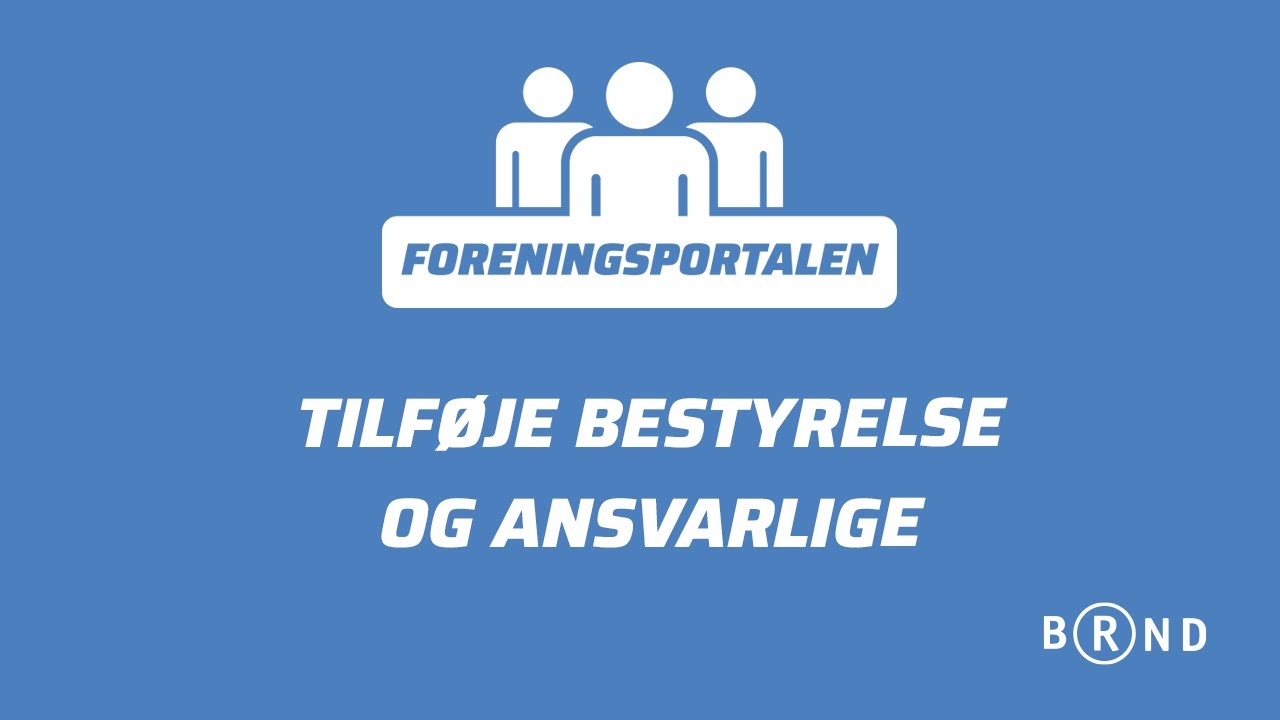 L&aelig;r at tilf&oslash;je bestyrelse og ansvarlige til din forening | Foreningsportalen