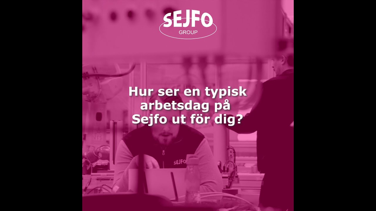 Hur ser en typisk arbetsdag p&aring; Sejfo ut f&ouml;r dig?