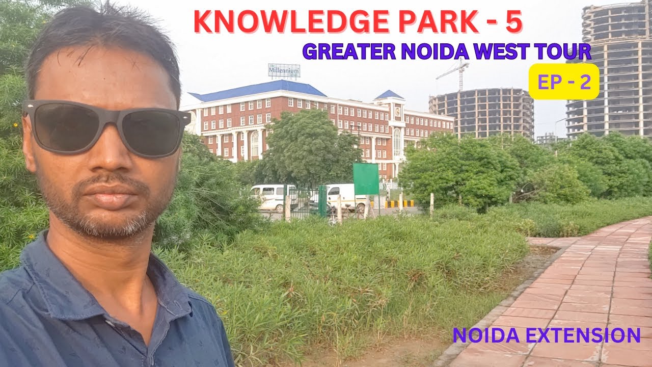 Knowledge Park 5, D- PARK, डी - पार्क, Greater Noida West Tour, EP-2, नॉलेज पार्क - 5