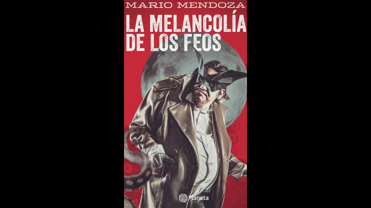 Mario Mendoza: La melancolía de los feos #7FILAzcapo