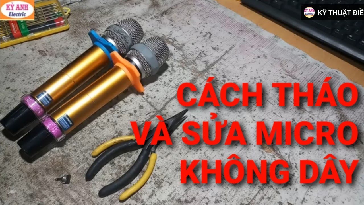 CÁCH THÁO VÀ SỬA MICRO KHÔNG DÂY!