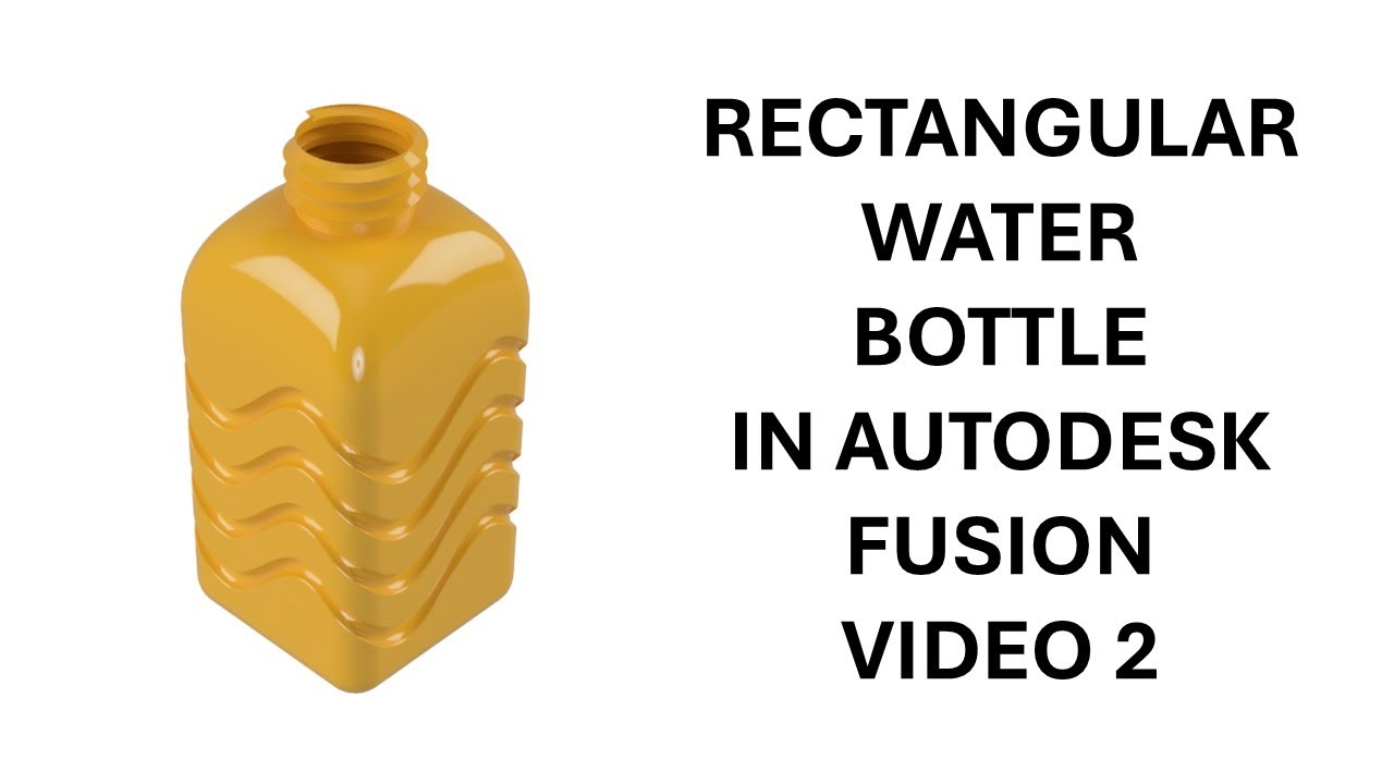 Учебное пособие по Autodesk Fusion — Создание прямоугольной бутылки для воды — Видео 2