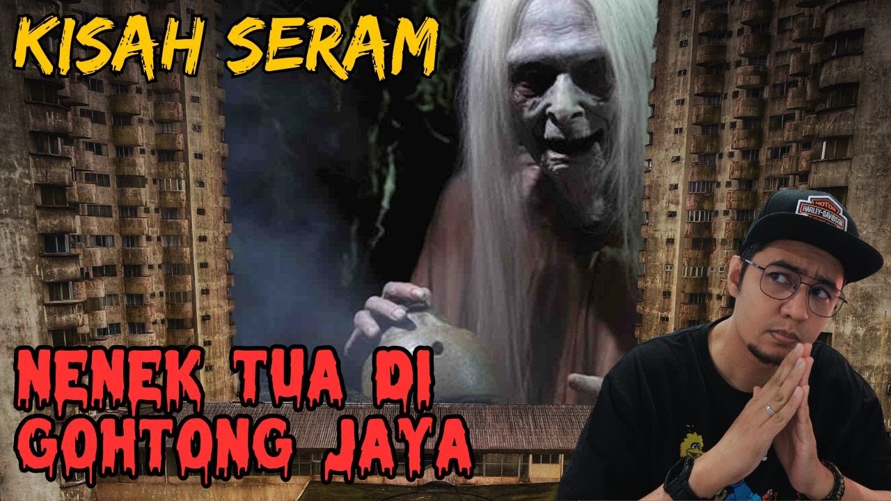 KISAH SERAM | NENEK TUA DI GOHTONG JAYA