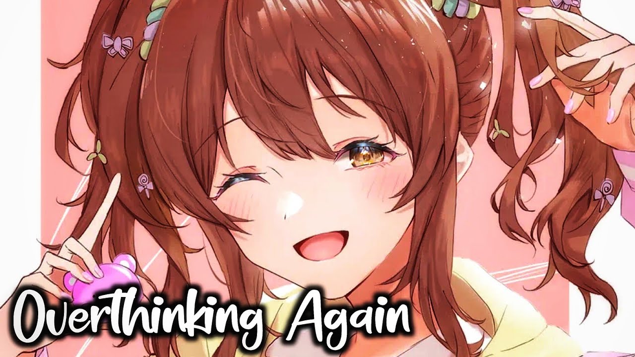 Nightcore - Overthinking Again - (Lyrics) 